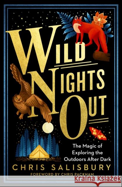 Wild Nights Out: The Magic of Exploring the Outdoors After Dark Chris Salisbury 9781603589932 Chelsea Green Publishing Company - książka