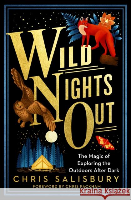 Wild Nights Out: The Magic of Exploring the Outdoors After Dark Chris Salisbury 9781603589932 Chelsea Green Publishing Co - książka