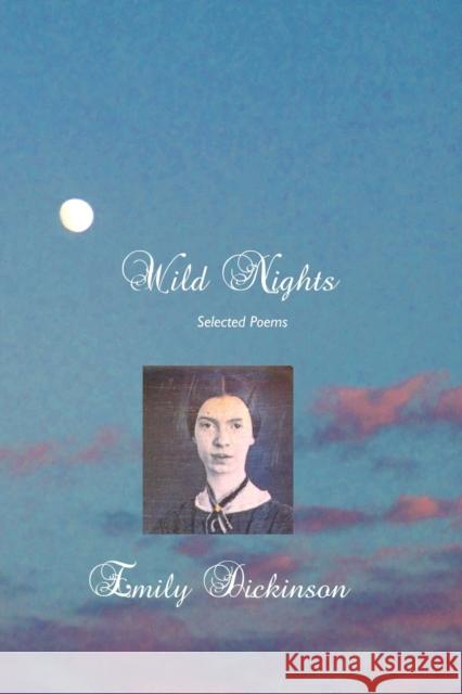 Wild Nights: Selected Poems EMILY DICKINSON, Miriam Chalk 9781861713636 Crescent Moon Publishing - książka