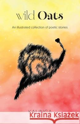 wild Oats: An illustrated collection of poetic stories Kalinga 9781764295710 Kalinga - książka