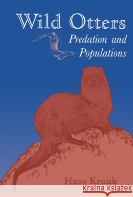 Wild Otters: Predation and Populations Kruuk, Hans 9780198540700 Oxford University Press, USA - książka