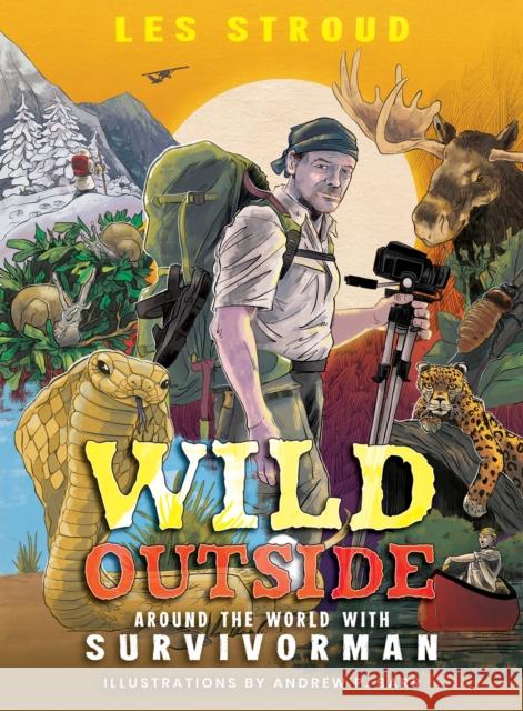 Wild Outside: Around the World with Survivorman Les Stroud Andrew Barr 9781773215075 Annick Press Ltd - książka