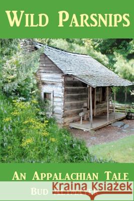 Wild Parsnips Bud Altmayer 9781478384823 Createspace Independent Publishing Platform - książka
