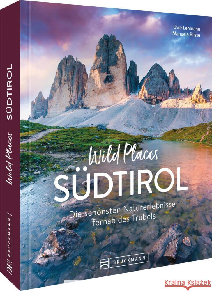 Wild Places Südtirol Lehmann, Uwe, Blisse, Manuela 9783734330551 Bruckmann - książka