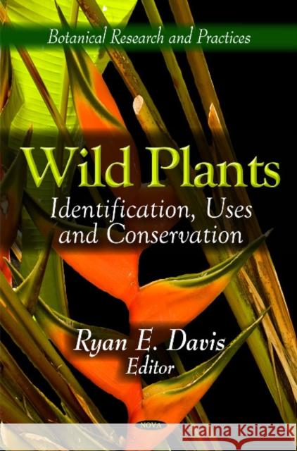 Wild Plants: Identification, Uses & Conservation Ryan E Davis 9781612099668 Nova Science Publishers Inc - książka