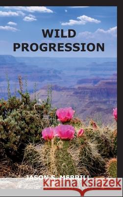 Wild Progression Jason Merrill Sarah Merrill 9780578282657 Moonlight Grove Press - książka