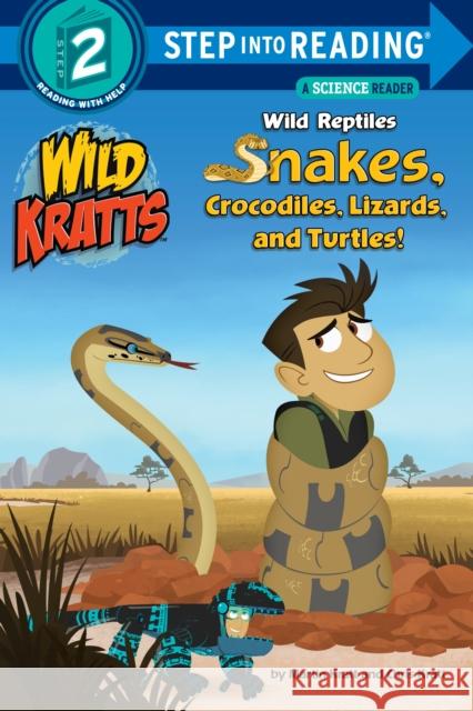 Wild Reptiles: Snakes, Crocodiles, Lizards, and Turtles (Wild Kratts) Chris Kratt Martin Kratt Random House 9780553507751 Random House USA Inc - książka