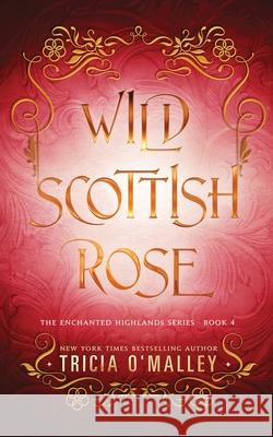 Wild Scottish Rose Tricia O'Malley 9798889800286 Lovewrite Publishing - książka