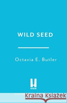 Wild Seed Octavia E. Butler 9781035445479 Headline Publishing Group - książka