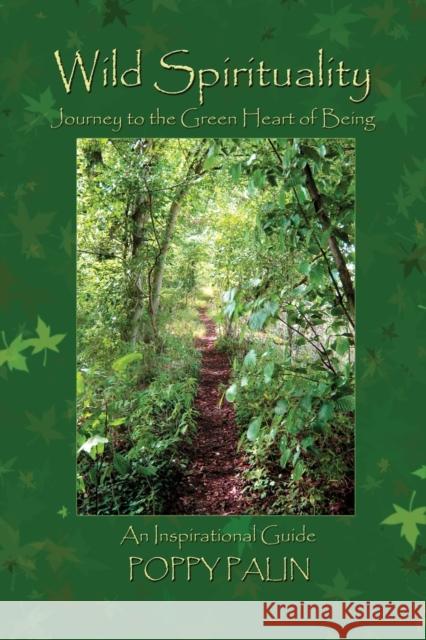 Wild Spirituality: Journey to the Green Heart of Being Poppy Palin, Poppy Palin 9780956188670 Green Magic Publishing - książka