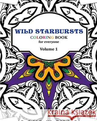 Wild Starbursts Coloring Book for Everyone: Wild Starbursts L. Saint-Saenz 9781975950101 Createspace Independent Publishing Platform - książka