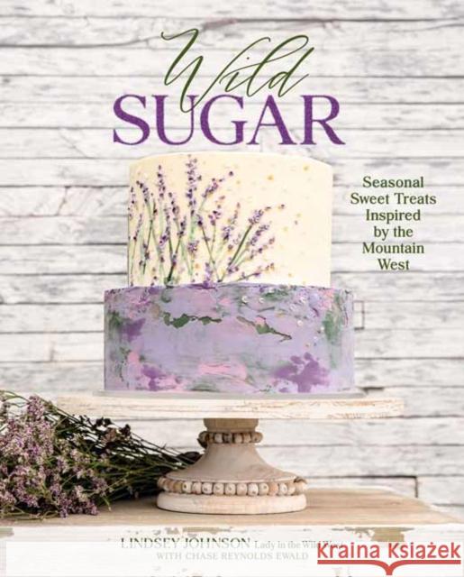 Wild Sugar: Sweet Treats Inspired by the Mountain West  9781423663614 Gibbs M. Smith Inc - książka