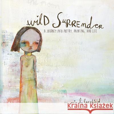 Wild Surrender: a journey into painting, poetry, and life Lacefield, Mindy 9781492352754 Createspace - książka