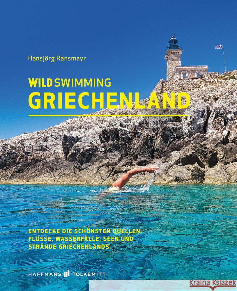 Wild Swimming Griechenland Hansjörg, Ransmayr 9783942048989 Haffmans & Tolkemitt - książka