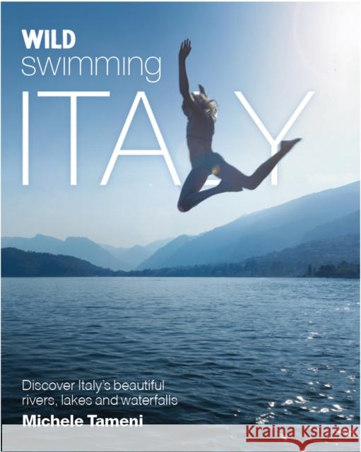 Wild Swimming Italy  9780957157354 Wild Things Publishing Ltd - książka