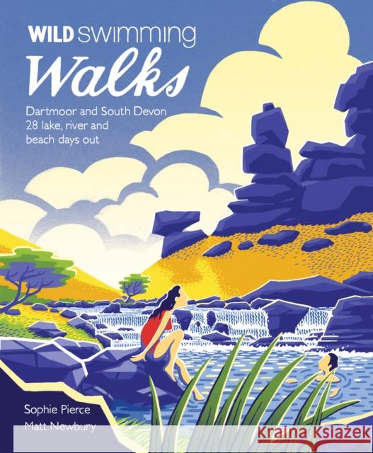 Wild Swimming Walks Dartmoor and South Devon: 28 Lake, River and Beach Days Out in South West England Matt Newbury 9781910636077 Wild Things Publishing Ltd - książka