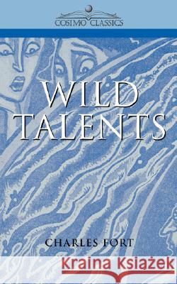 Wild Talents Charles Fort 9781596050297 Cosimo - książka
