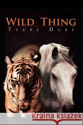 Wild Thing Tygre Duke 9781441590053 Xlibris Corporation - książka