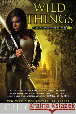 Wild Things: A Chicagoland Vampires Novel Chloe Neill 9780451415196 New American Library - książka