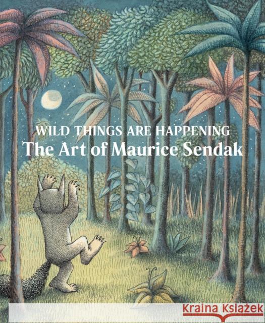 Wild Things Are Happening: The Art of Maurice Sendak Sendak, Maurice 9781636810522 Distributed Art Publishers - książka