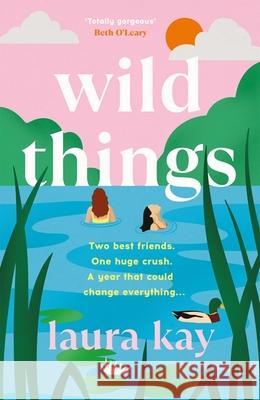 Wild Things: the perfect friends-to-lovers story of self-discovery Laura Kay 9781529424591 Quercus Publishing - książka