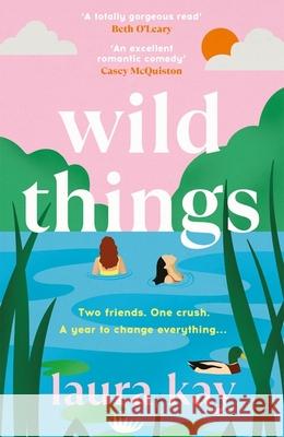 Wild Things: the perfect friends-to-lovers story of self-discovery Laura Kay 9781529424621 Quercus Publishing - książka