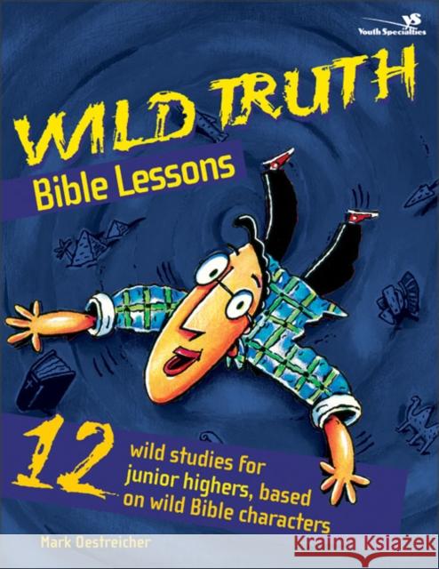 Wild Truth Bible Lessons Mark Oestreicher 9780310213048 Zondervan Publishing Company - książka