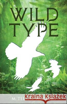 Wild Type M Telsch-Williams   9781952867026 Moondigar Press Inc. - książka