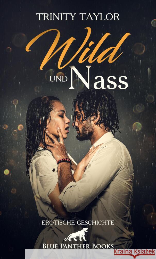 Wild und nass | Erotische Geschichte + 1 weitere Geschichte Taylor, Trinity 9783756145997 blue panther books - książka