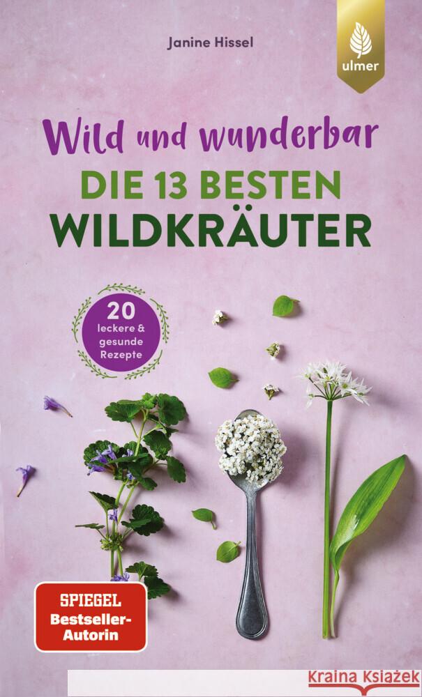Wild und wunderbar: die 13 besten Wildkräuter Hissel, Janine 9783818623937 Verlag Eugen Ulmer - książka