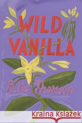 Wild Vanilla: Pacific Island Stories Peter Thomson 9781493574483 Createspace - książka