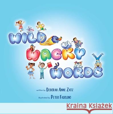 Wild Wacky Words Deborah Anne Zatz, Peter Fasolina 9781948080743 Indigo River Publishing - książka