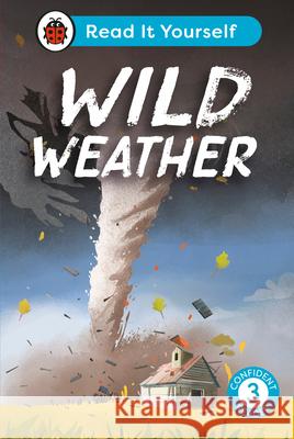 Wild Weather: Read It Yourself - Level 3 Confident Reader Ladybird 9780241563656 Penguin Random House Children's UK - książka