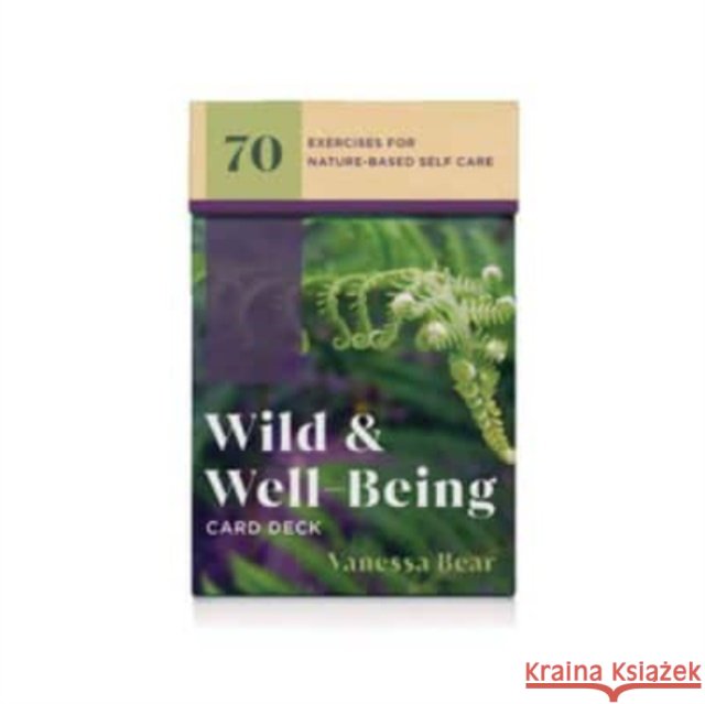 Wild & Well-Being Card Deck: 70 Exercises for Nature-Based Self Care Vanessa, MSc, UKCP Bear 9781324053019 WW Norton & Co - książka