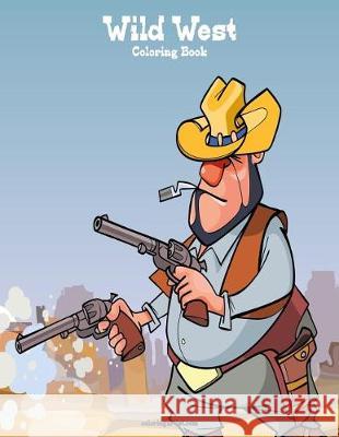 Wild West Coloring Book 1 Nick Snels 9781721027040 Createspace Independent Publishing Platform - książka