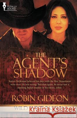 Wild West Passion: The Agent's Shadow Robin Gideon   9781784301798 Totally Bound Publishing - książka