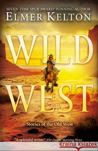 Wild West: Stories of the Old West Kelton, Elmer 9781250310552 Forge - książka