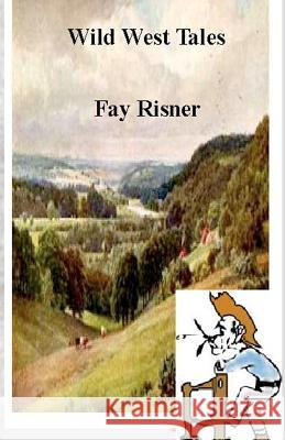 Wild West Tales: Short Western Stories Fay Risner 9781438257433 Createspace - książka