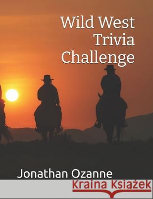 Wild West Trivia Challenge Jonathan Ozanne 9781517688523 Createspace Independent Publishing Platform - książka