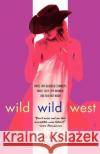 Wild Wild West Charlene Teglia 9780312368357 St. Martin's Griffin