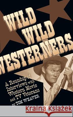 Wild Wild Westerners (Hardback) Tom Weaver Boyd Magers 9781629330624 BearManor Media - książka
