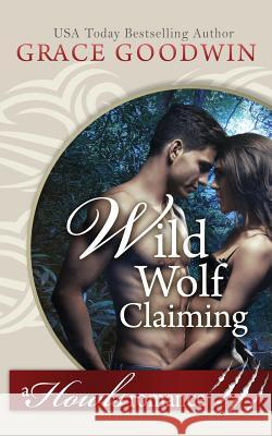 Wild Wolf Claiming Grace Goodwin   9781795901758 Ksa Publishing Consultants Inc - książka