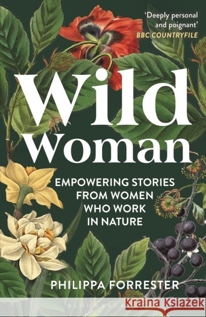 Wild Woman: Empowering Stories from Women who Work in Nature Philippa Forrester 9781399400862 Bloomsbury Wildlife - książka