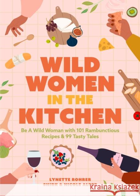 Wild Women in the Kitchen: Be a Wild Woman with 101 Rambunctious Recipes & 99 Tasty Tales (Funny Cookbook) Lynette Rohrer Shirk 9781642509540 Mango Media - książka