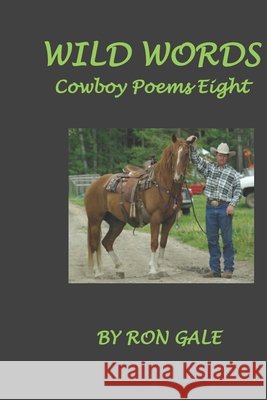 Wild Words Cowboy poems eight: Cowboy Poems Eight Gale, Ron 9798609419507 Independently Published - książka
