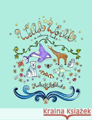 Wild World: A Coloring Book Kate Fitzpatrick 9781530803514 Createspace Independent Publishing Platform - książka