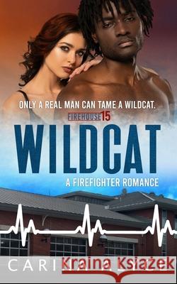 Wildcat: A Steamy Firefighter Romance Alyce 9781955832045 Carina Alyce - książka