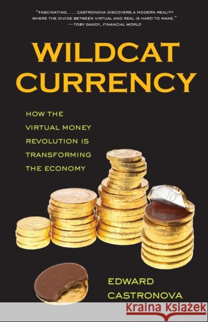 Wildcat Currency: How the Virtual Money Revolution Is Transforming the Economy Castronova, Edward 9780300212495 Yale University Press - książka