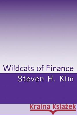 Wildcats of Finance: Lowdown on Hedge Funds and Suchlike for Investors and Policymakers Steven H. Kim 9781460914083 Createspace - książka