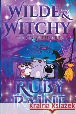 Wilde & Witchy The Complete Series Raine, Ruby 9781386240037 Rachel Daigle - książka